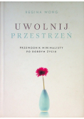 Uwolnij przestrzeń przewodnik minimalisty po dobrym życiu