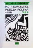 Agonia i nadzieja. Poezja Polska od 1956 r. Tom III