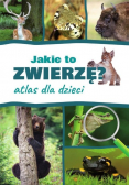 Jakie to zwierzę? Atlas dla dzieci