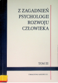 Z zagadnień psychologii rozwoju człowieka Tom III