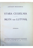 Stara Cegielnia Młyn nad Lutynią 1946 r.