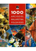 1000 arcydzieł malarstwa polskiego