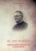Ks. Jan Skarbek - oświęcimski duszpasterz i społecznik