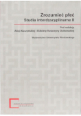 Zrozumieć płeć studia interdyscyplinarne Tom 2