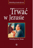 Trwać w Jezusie. Rekolekcje ze św. Janem