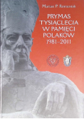 Prymas Tysiąclecia w pamięci Polaków 1981-2011 +