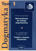 Dogmatyka Tom 1 Wprowadzenie do teologii dogmatycznej Traktat o Jezusie Chrystusie