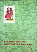 Kultura ludowa Mazowsza i Podlasia Tom 1