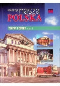 Kolekcja nasza polska Tom 64 Teatry i Opery Część I