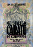 Od białego caratu do czerwonego Tom 3