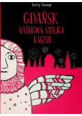 Gdańsk Baśniowa stolica Kaszub