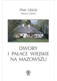 Dwory i pałace wiejskie na Mazowszu