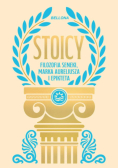 Stoicy. Filozofia Seneki, Marka Aureliusza i Epikteta