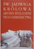 Św Jadwiga królowa Abyśmy byli godni tego dziedzictwa