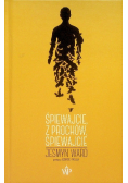 Śpiewajcie, z prochów, śpiewajcie