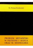 Problem metafizyki w filozofii I. Kanta oraz M. Heideggera
