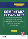 Komentarz do planu kont dla jednostek budżetowych i samorządowych zakładów budżetowych oraz dla budżetów jednostek samorządu terytorialnego