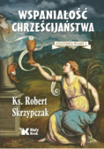 Anatomia wiary Tom 1 Wspaniałość chrześcijaństwa