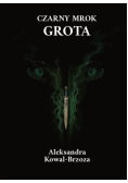 Czarny mrok Grota