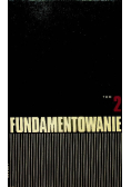 Fundamentowanie Projektowanie i wykonawstwo Tom 2