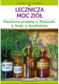 Lecznicza Moc Ziół Klasztorne przepisy o. Klimuszki, o. Sroki, o. bonifratów