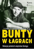 Bunty w łagrach Relacje polskich więźniów Gułagu