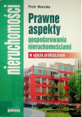 Prawne aspekty gospodarowania nieruchomościami w ujęciu praktycznym