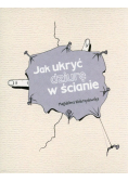 Jak ukryć dziurę w ścianie