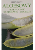 Aloesowy przewodnik po zdrowiu i urodzie