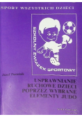 Usprawnianie ruchowe dzieci poprzez wybrane elementy judo