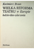 Wielka reforma teatru w Europie ludzie idee zdarzenia