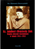 Ks  Adalbert Wojciech Zink Rządca diecezji warmińskiej w latach 1951 - 1953
