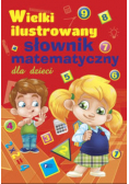 Wielki ilustrowany słownik matematyczny dla dzieci