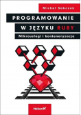 Programowanie w języku Ruby. Mikrousługi i konteneryzacja