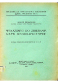 Wskazówki do zbierania nazw geograficznych 1923 r.