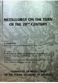 Metallurgy On The Turn Of The 20Th Century