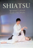 Shiatsu Sprawność i zdrowie dzięki sztuce dotyku
