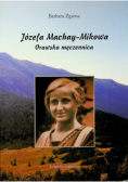 Józefa Machay Mikowa Orawska męczennica