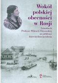 Wokół polskiej obecności w Rosji sztambuch Profesor Wiktorii Śliwowskiej na jubileusz dziewięćdziesięciolecia