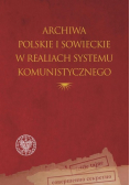 Archiwa polskie i sowieckie w realiach systemu komunistycznego