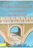 Religia i konserwatyzm sprzymierzeńcy czy konkurenci