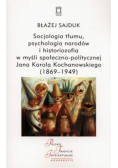 Socjologia tłumu, psychologia narodów i historiozofia w myśli społeczno-politycznej Jana Karola Kochanowskiego (1869-1949)