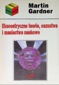 Ekscentryczne teorie oszustwa i maniactwa naukowe