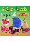 Każde dziecko to potrafi łatwe majsterkowanie