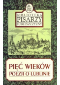 Pięć wieków poezji o Lublinie