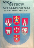 Ostrów Wielkopolski Dzieje miasta i regionu