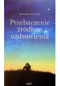 Przebaczenie źródłem uzdrowienia