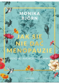 Jak się nie dać menopauzie