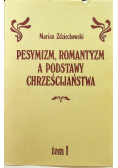 Pesymizm Romantyzm a Podstawy Chrześcijaństwa Tom 1