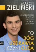To Bóg uzdrawia i czyni cuda